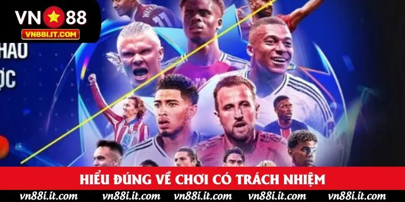Hiểu đúng về chơi có trách nhiệm