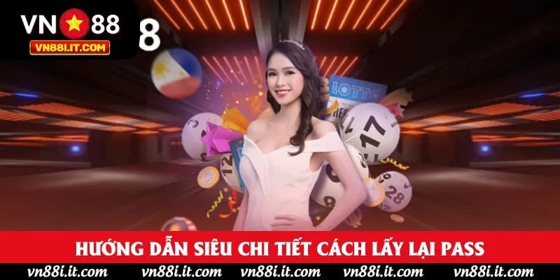 Hướng dẫn siêu chi tiết cách lấy lại pass