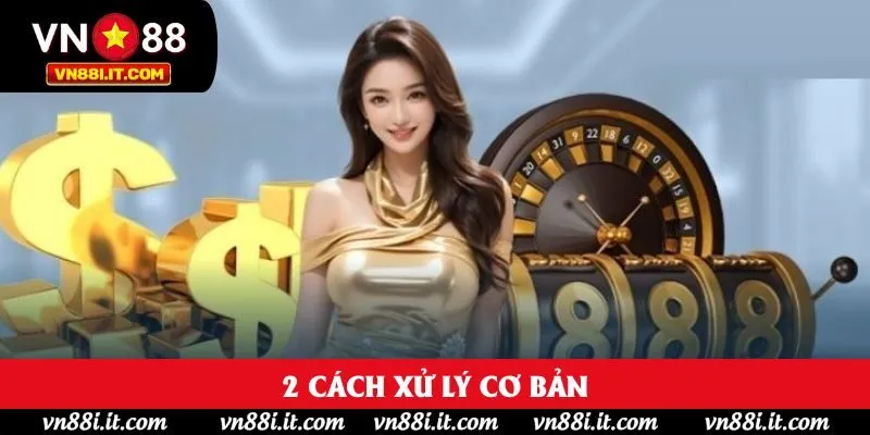 2 cách xử lý cơ bản